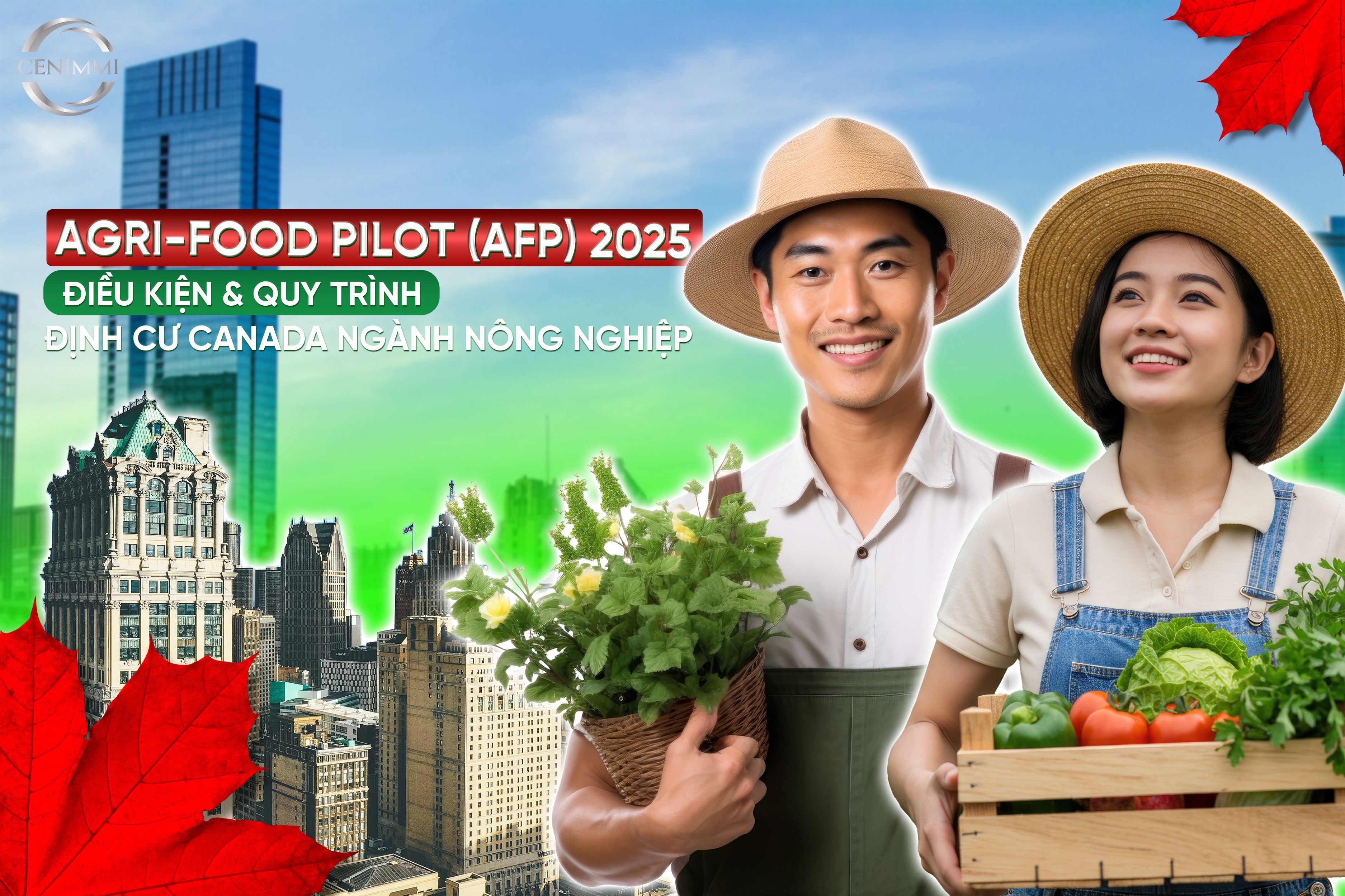 Agri-Food Pilot (AFP) 2025 – Điều kiện & Quy trình định cư Canada ngành nông nghiệp
